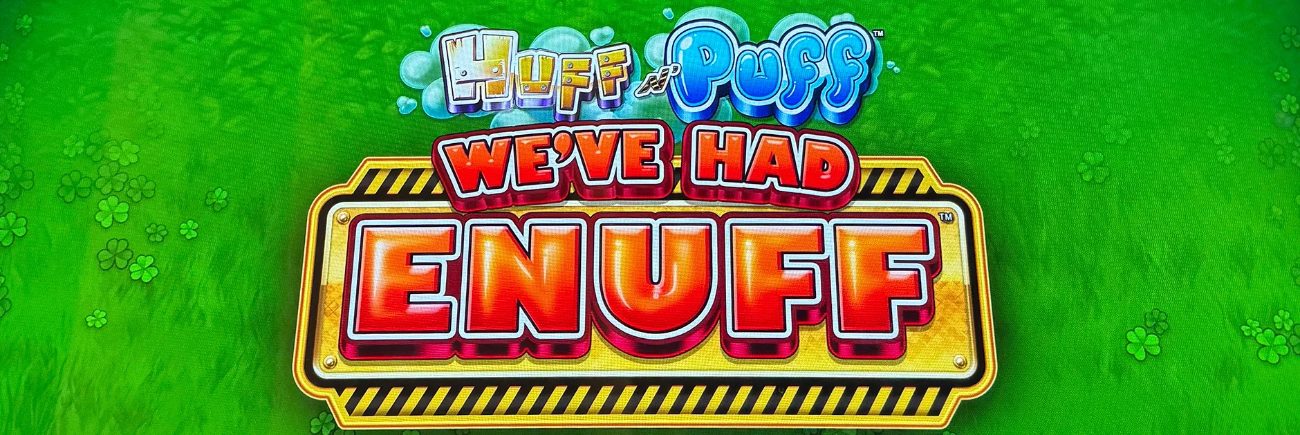 Huff N’ Puff: We’ve Had Enuff title